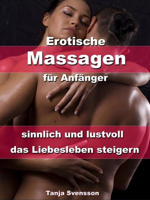 cover image of Erotische Massagen für Anfänger--sinnlich und lustvoll das Liebesleben steigern